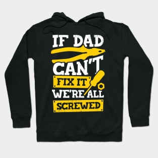 If Dad Can't Fix It We're All Screwed Hoodie